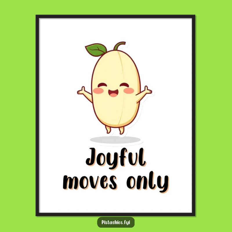 Funny Delighted Pistachio Poster: Happy Dancing Art, Perfect Funny Gift for Wall Decor!