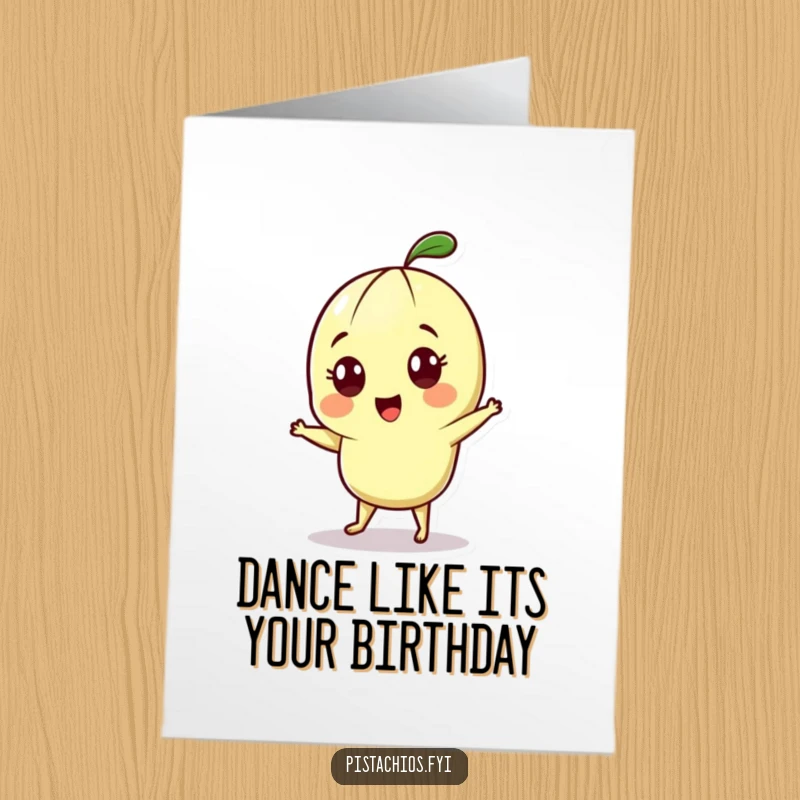 Funny Free Printable birthday card: A cheerful pistachio with wide eyes does a lively little dance, spreading birthday joy.