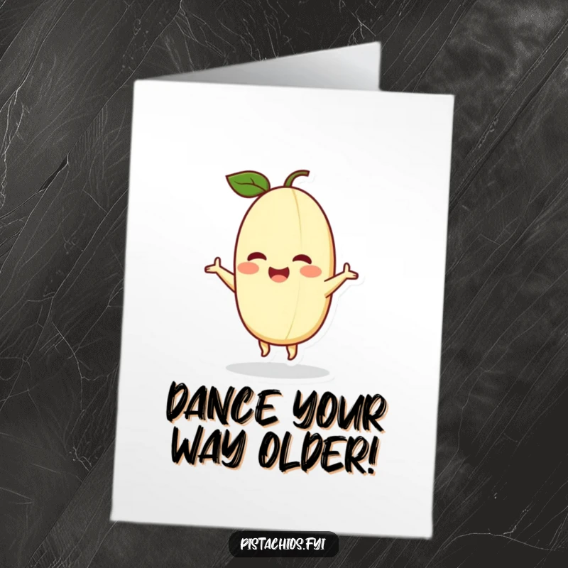 Funny Free Printable Birthday Card: A delighted pistachio character energetically doing a happy little dance, radiating pure joy and celebration.