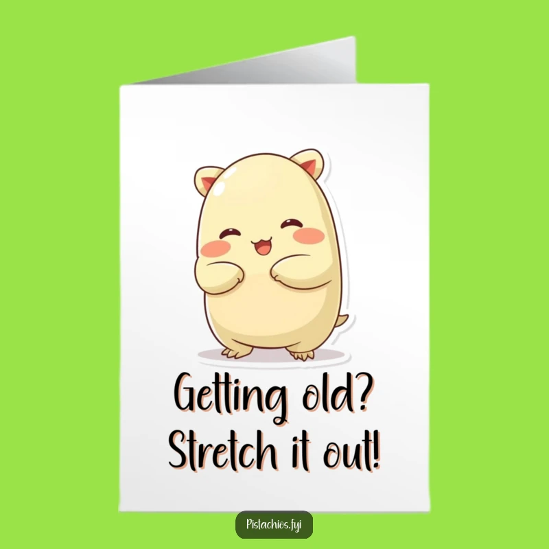 Free Printable Birthday Card: Chubby Pistachio Stretch, Funny Downloadable Gift