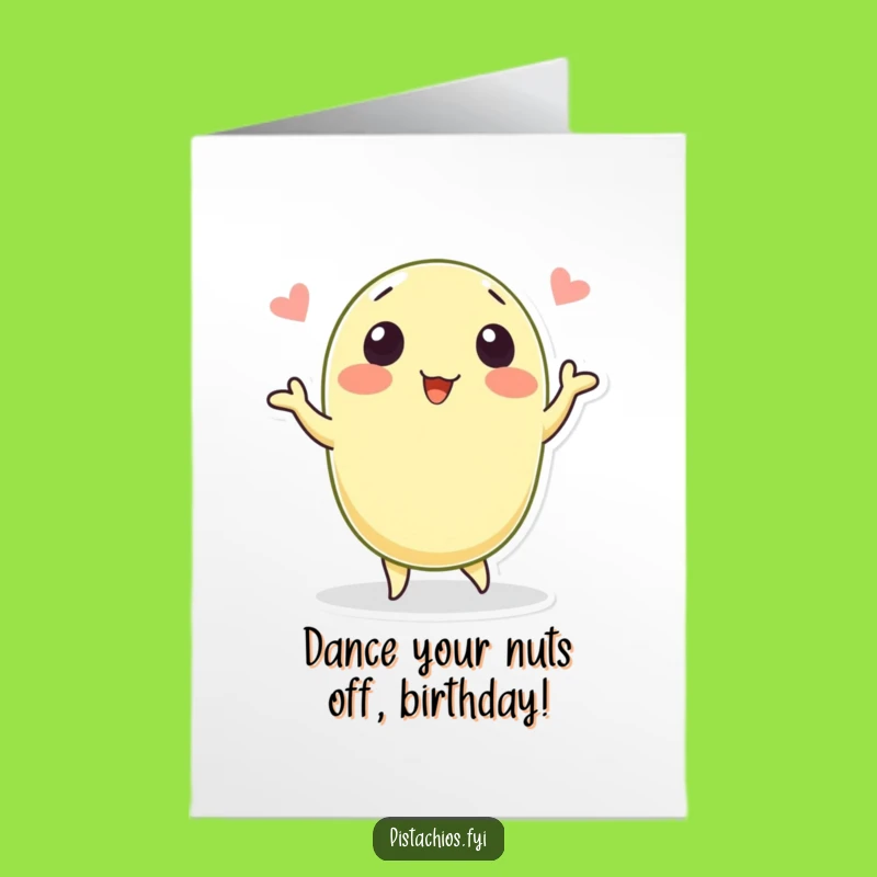 Free Printable Birthday Card: Happy Dancing Pistachio, Hilarious Downloadable Fun