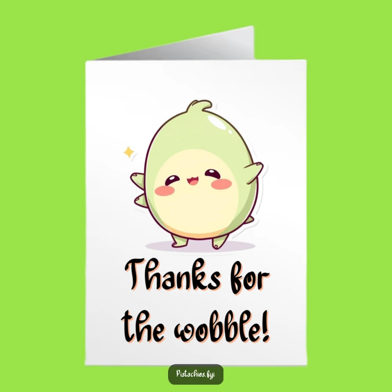 Free Printable Thanks Card: Wobbly Pistachio Wobble, Fun Downloadable Gift